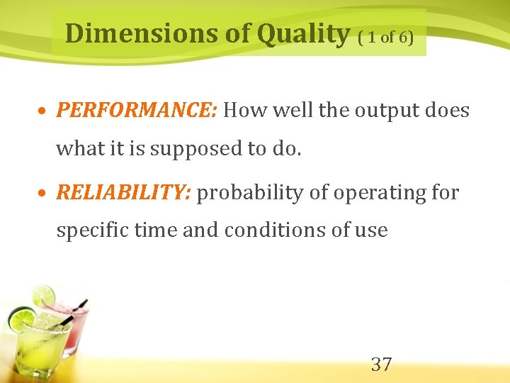 Dimensions of Quality ( 1 of 6) • PERFORMANCE: How well the output does