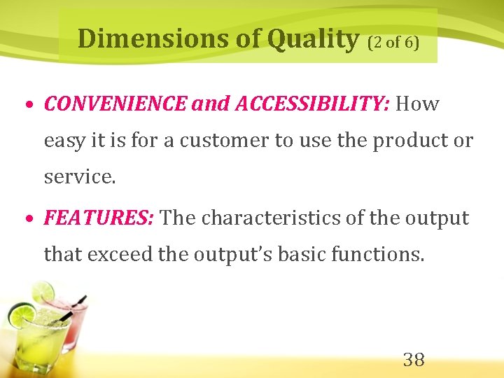 Dimensions of Quality (2 of 6) • CONVENIENCE and ACCESSIBILITY: How easy it is