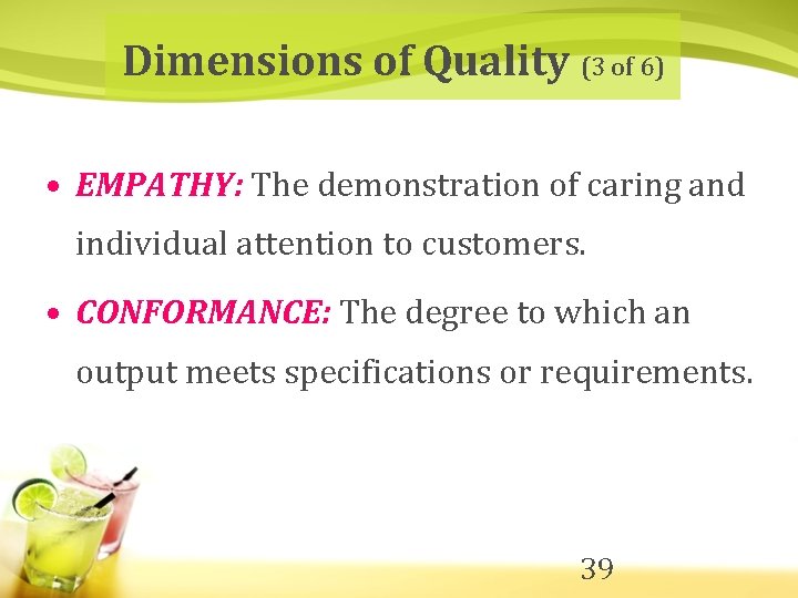 Dimensions of Quality (3 of 6) • EMPATHY: The demonstration of caring and individual