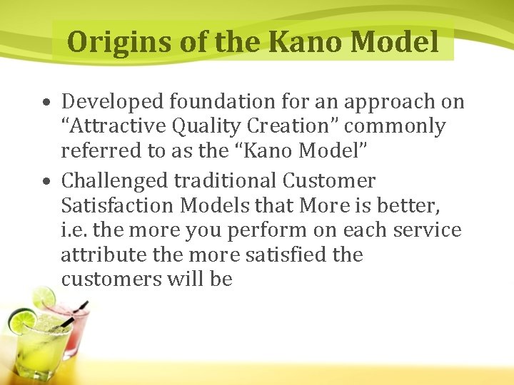 Origins of the Kano Model • Developed foundation for an approach on “Attractive Quality