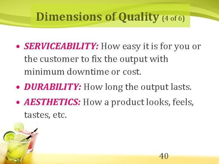 Dimensions of Quality (4 of 6) • SERVICEABILITY: How easy it is for you