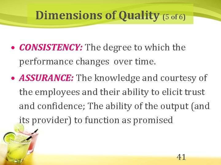Dimensions of Quality (5 of 6) • CONSISTENCY: The degree to which the performance