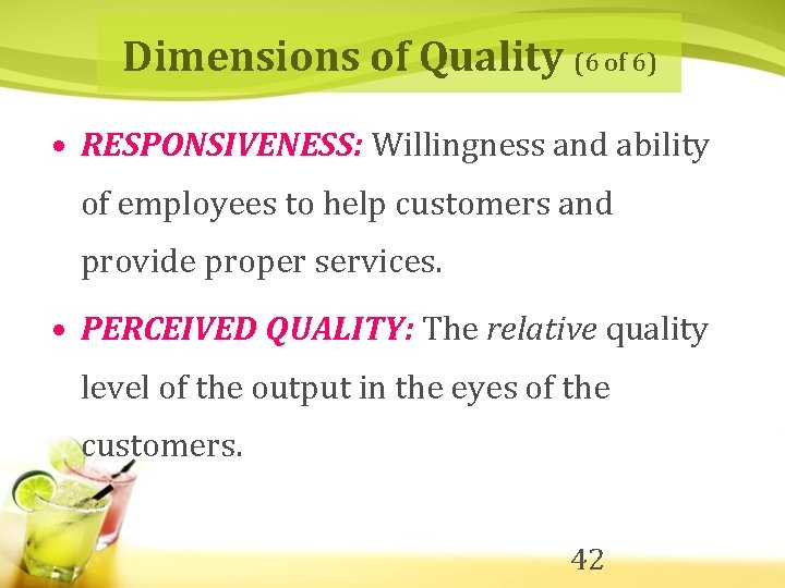 Dimensions of Quality (6 of 6) • RESPONSIVENESS: Willingness and ability of employees to