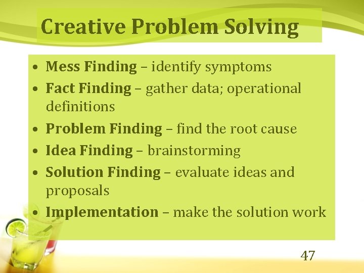 Creative Problem Solving • Mess Finding – identify symptoms • Fact Finding – gather