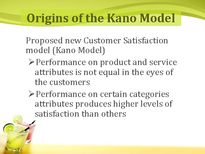 Origins of the Kano Model Proposed new Customer Satisfaction model (Kano Model) ØPerformance on