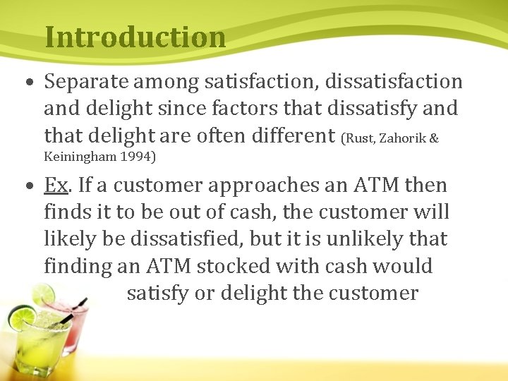 Introduction • Separate among satisfaction, dissatisfaction and delight since factors that dissatisfy and that