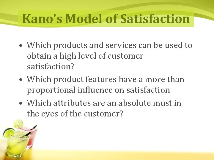 Kano’s Model of Satisfaction • Which products and services can be used to obtain