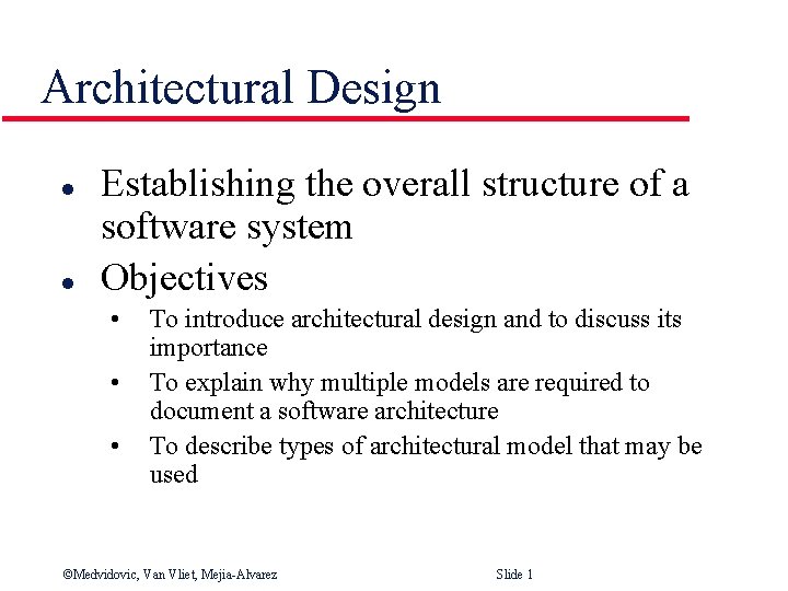 Architectural Design l l Establishing the overall structure of a software system Objectives •