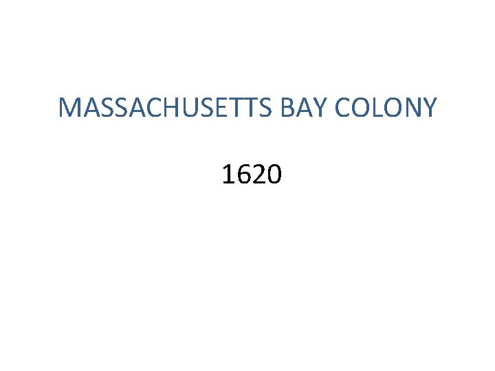 MASSACHUSETTS BAY COLONY 1620 