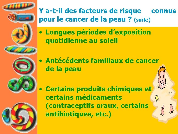 Y a-t-il des facteurs de risque connus pour le cancer de la peau ?