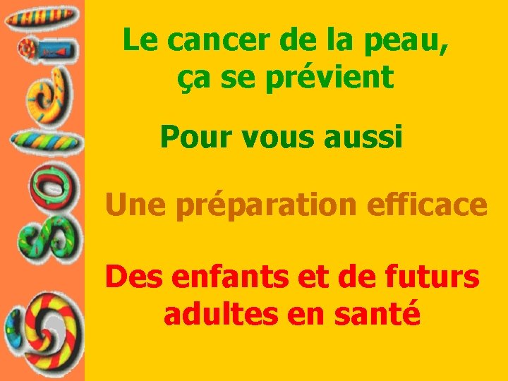 Le cancer de la peau, ça se prévient Pour vous aussi Une préparation efficace