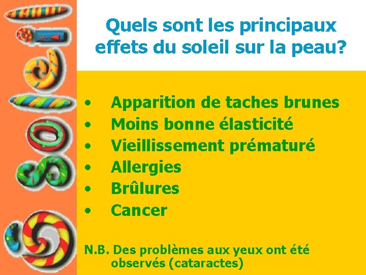 Quels sont les principaux effets du soleil sur la peau? • • • Apparition