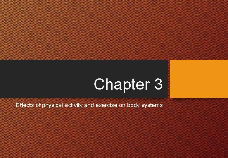 Chapter 3 Effects of physical activity and exercise on body systems 