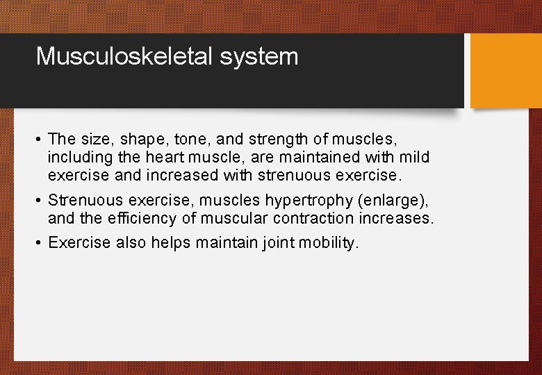 Musculoskeletal system • The size, shape, tone, and strength of muscles, including the heart