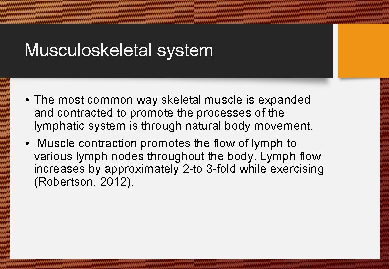 Musculoskeletal system • The most common way skeletal muscle is expanded and contracted to