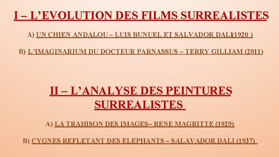 I – L’EVOLUTION DES FILMS SURREALISTES A) UN CHIEN ANDALOU – LUIS BUNUEL ET I – L’EVOLUTION DES FILMS SURREALISTES A) UN CHIEN ANDALOU – LUIS BUNUEL ET