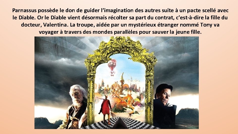 Parnassus possède le don de guider l’imagination des autres suite à un pacte scellé Parnassus possède le don de guider l’imagination des autres suite à un pacte scellé