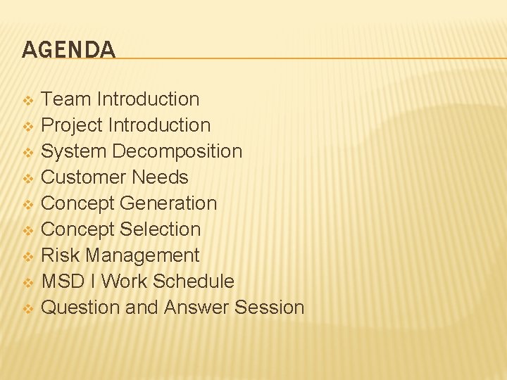 AGENDA v v v v v Team Introduction Project Introduction System Decomposition Customer Needs