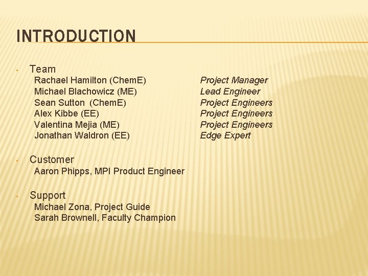 INTRODUCTION • Team Rachael Hamilton (Chem. E) Michael Blachowicz (ME) Sean Sutton (Chem. E)