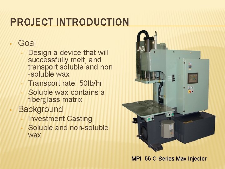 PROJECT INTRODUCTION • Goal • • Design a device that will successfully melt, and