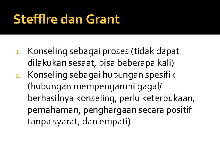 Stefflre dan Grant Konseling sebagai proses (tidak dapat dilakukan sesaat, bisa beberapa kali) 2.