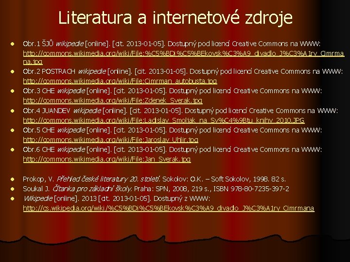 Literatura a internetové zdroje l l l l l Obr. 1 ŠJŮ wikipedie [online].