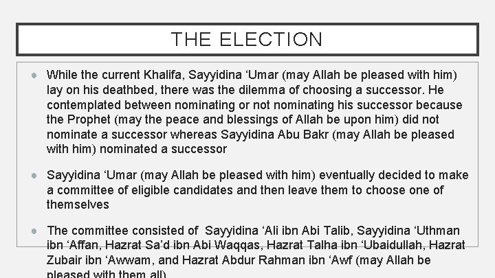 THE ELECTION ● While the current Khalifa, Sayyidina ‘Umar (may Allah be pleased with