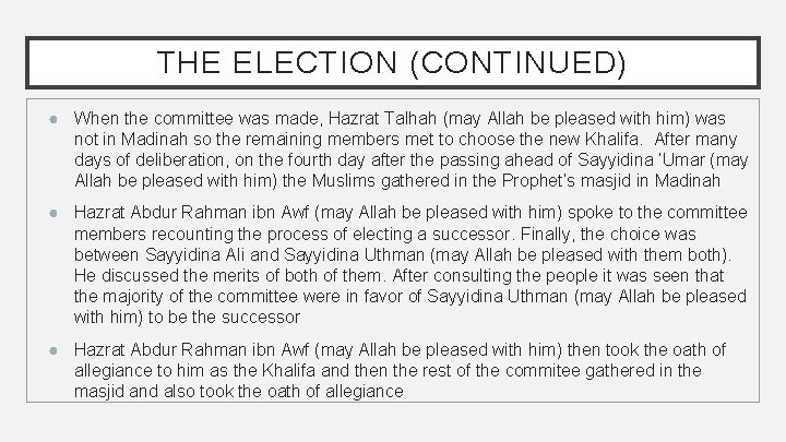 THE ELECTION (CONTINUED) ● When the committee was made, Hazrat Talhah (may Allah be