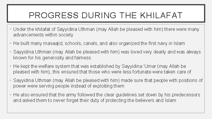 PROGRESS DURING THE KHILAFAT • Under the khilafat of Sayyidina Uthman (may Allah be