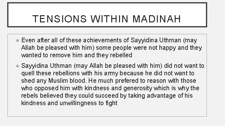 TENSIONS WITHIN MADINAH ● Even after all of these achievements of Sayyidina Uthman (may