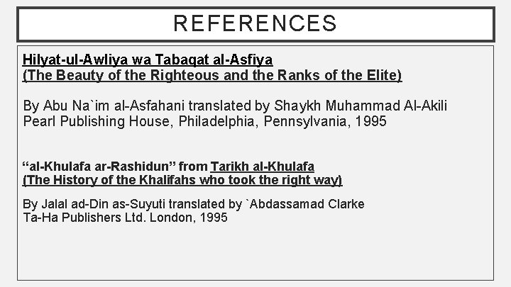 REFERENCES Hilyat-ul-Awliya wa Tabaqat al-Asfiya (The Beauty of the Righteous and the Ranks of