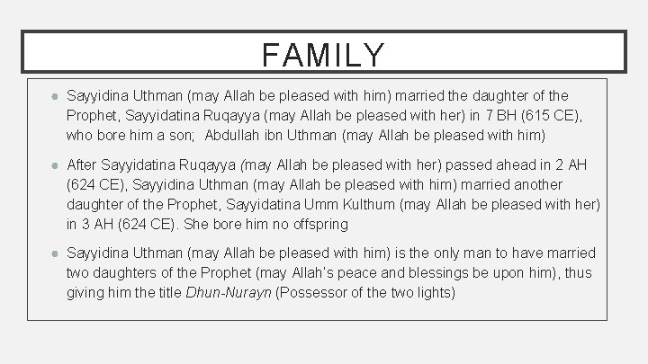 FAMILY ● Sayyidina Uthman (may Allah be pleased with him) married the daughter of