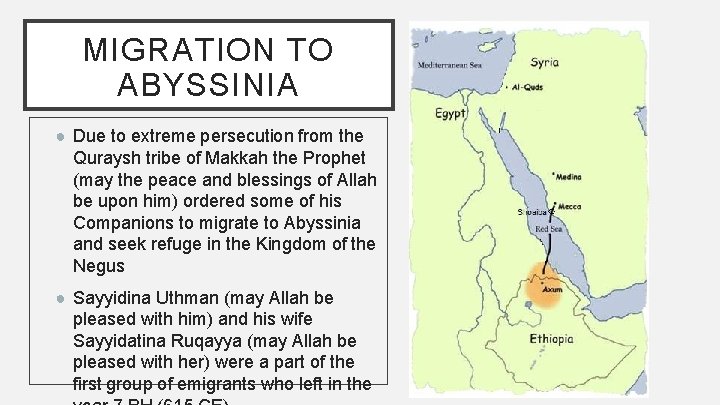 MIGRATION TO ABYSSINIA ● Due to extreme persecution from the Quraysh tribe of Makkah