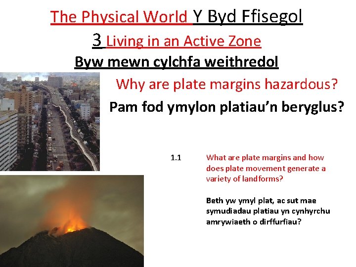 The Physical World Y Byd Ffisegol 3 Living in an Active Zone Byw mewn