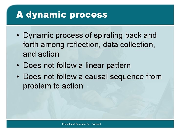 A dynamic process • Dynamic process of spiraling back and forth among reflection, data