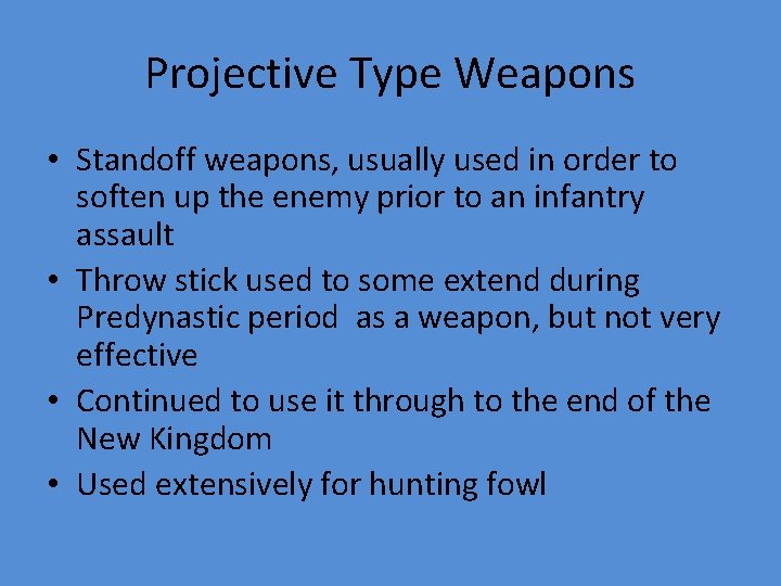 Projective Type Weapons • Standoff weapons, usually used in order to soften up the