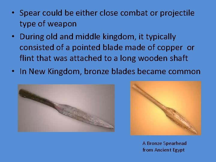  • Spear could be either close combat or projectile type of weapon •