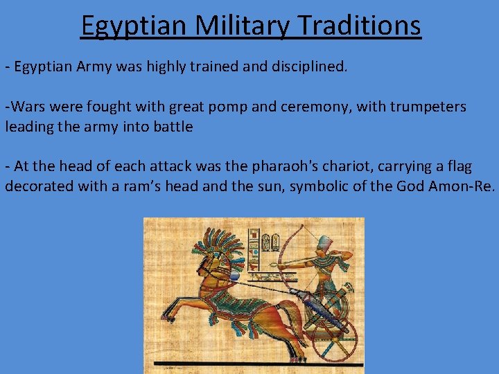 Egyptian Military Traditions - Egyptian Army was highly trained and disciplined. -Wars were fought