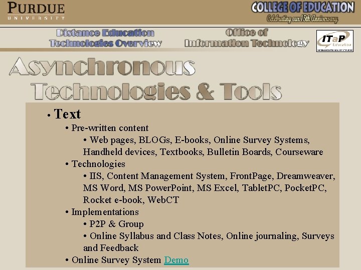  • Text • Pre-written content • Web pages, BLOGs, E-books, Online Survey Systems,