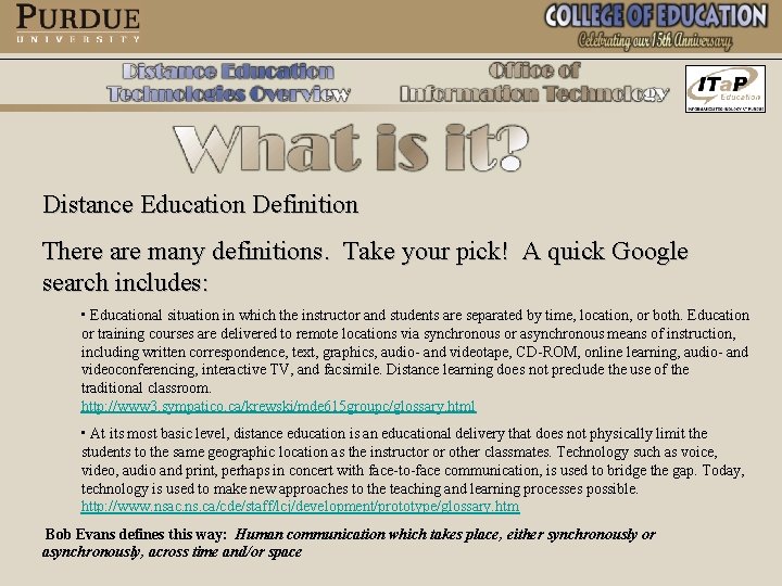 Distance Education Definition There are many definitions. Take your pick! A quick Google search