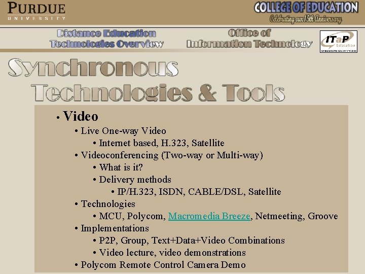 • Video • Live One-way Video • Internet based, H. 323, Satellite • • Video • Live One-way Video • Internet based, H. 323, Satellite •