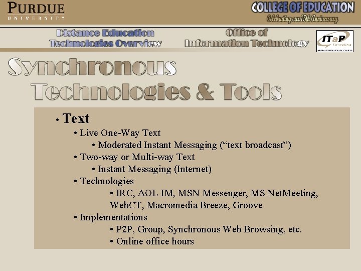  • Text • Live One-Way Text • Moderated Instant Messaging (“text broadcast”) •