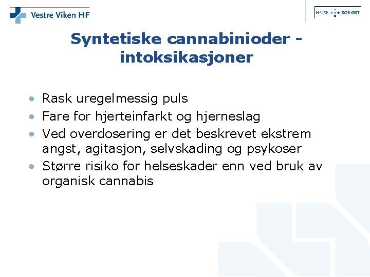 Syntetiske cannabinioder - intoksikasjoner • Rask uregelmessig puls • Fare for hjerteinfarkt og hjerneslag