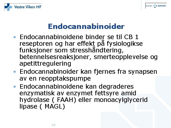 Endocannabinoider • Endocannabinoidene binder se til CB 1 reseptoren og har effekt på fysiologikse