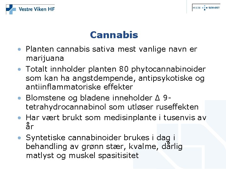 Cannabis • Planten cannabis sativa mest vanlige navn er marijuana • Totalt innholder planten