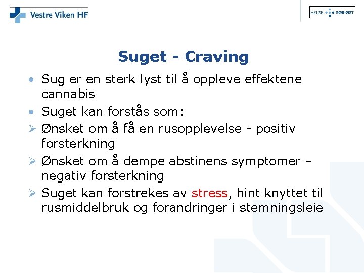 Suget - Craving • Sug er en sterk lyst til å oppleve effektene cannabis