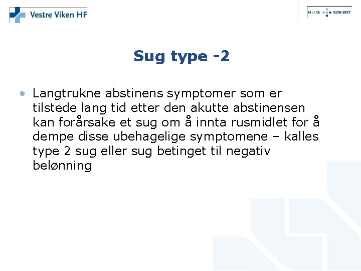 Sug type -2 • Langtrukne abstinens symptomer som er tilstede lang tid etter den
