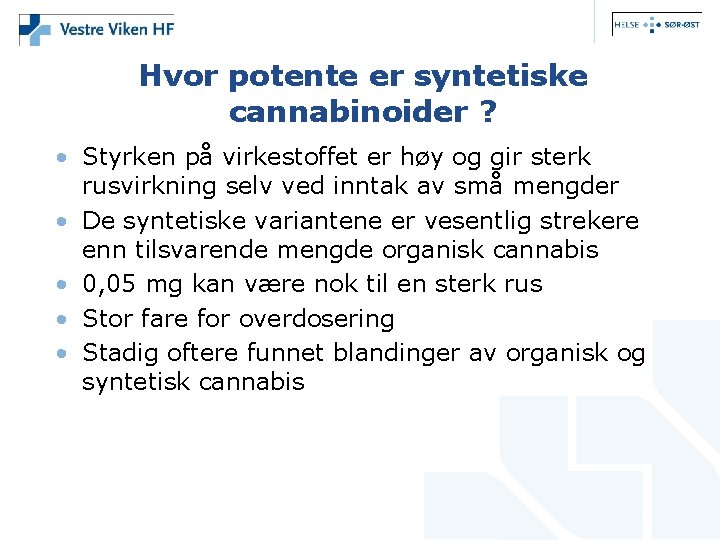 Hvor potente er syntetiske cannabinoider ? • Styrken på virkestoffet er høy og gir