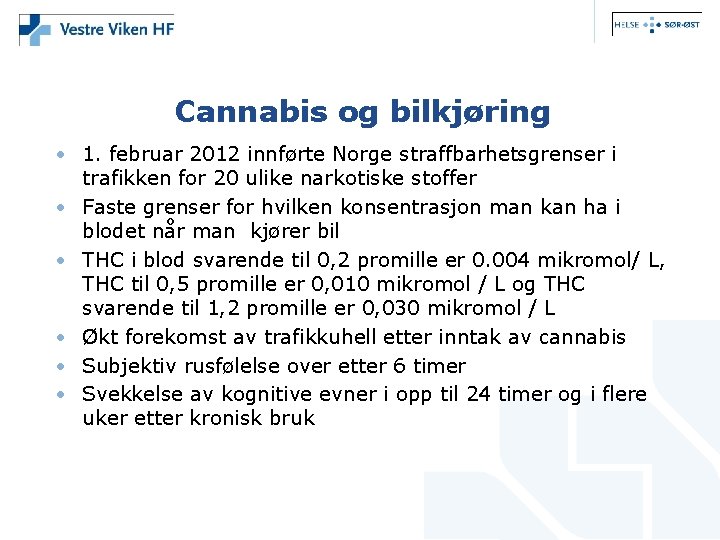 Cannabis og bilkjøring • 1. februar 2012 innførte Norge straffbarhetsgrenser i trafikken for 20