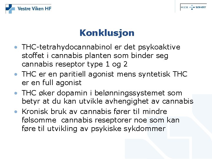 Konklusjon • THC-tetrahydocannabinol er det psykoaktive stoffet i cannabis planten som binder seg cannabis